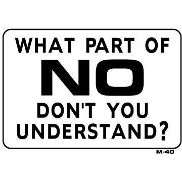 What Part of NO? Joke Sign M40
